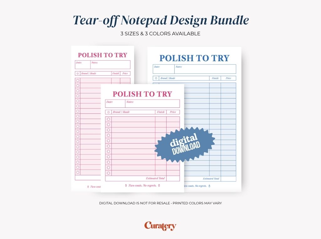 An image displays a "Tear-off Notepad Design Bundle" with three notepads titled "POLISH TO TRY" in pink and blue, featuring sections for date, notes, brand, shade, finish, and price, along with a "digital DOWNLOAD" sticker and "Curatery" branding.
