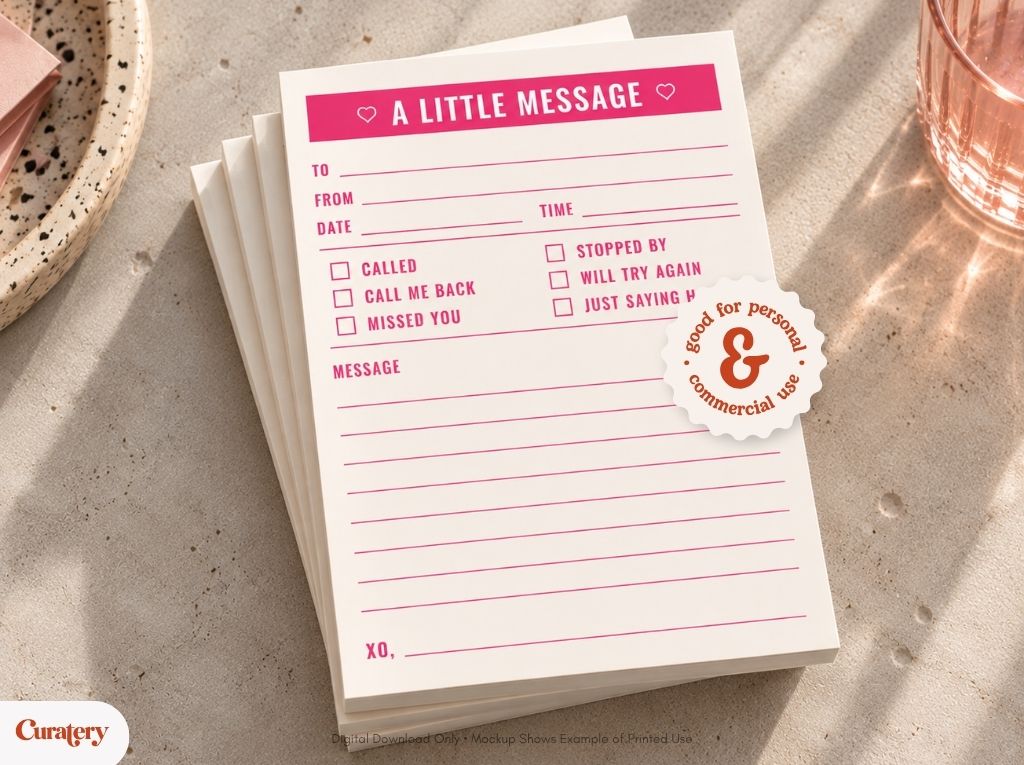 A stack of white notepads with a pink header that reads "A LITTLE MESSAGE" includes fields for "TO," "FROM," "DATE," "TIME," checkboxes for message types like "CALLED" or "MISSED YOU," a "MESSAGE" section, and "XO," at the bottom, with a circular sticker indicating "good for personal & commercial use" partially covering the right side.
